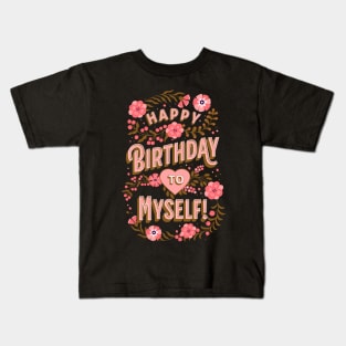 Happy Birthday To Myself Kids T-Shirt